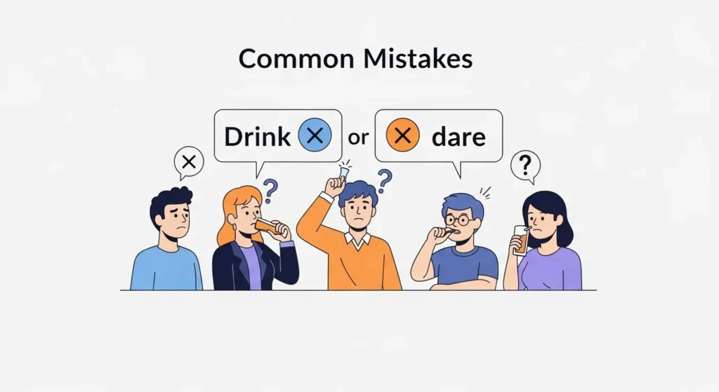 Common Mistakes with Drink or Dare